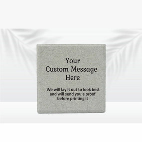 Custom Memorial Stone -12" x 12" - Personalize this stone with any saying  or message you would like