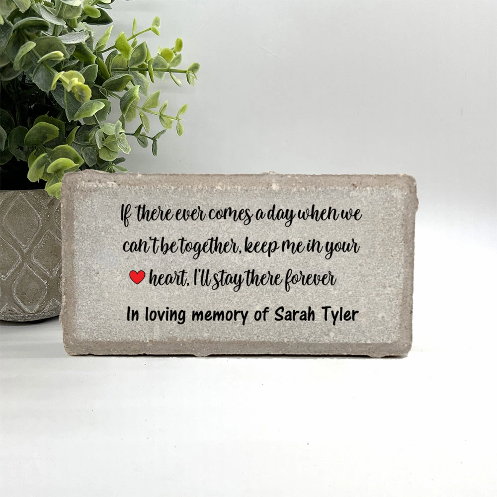 Memorial Stone - If there ever comes a day when we cant be together, keep me in your heart, Ill stay there forever